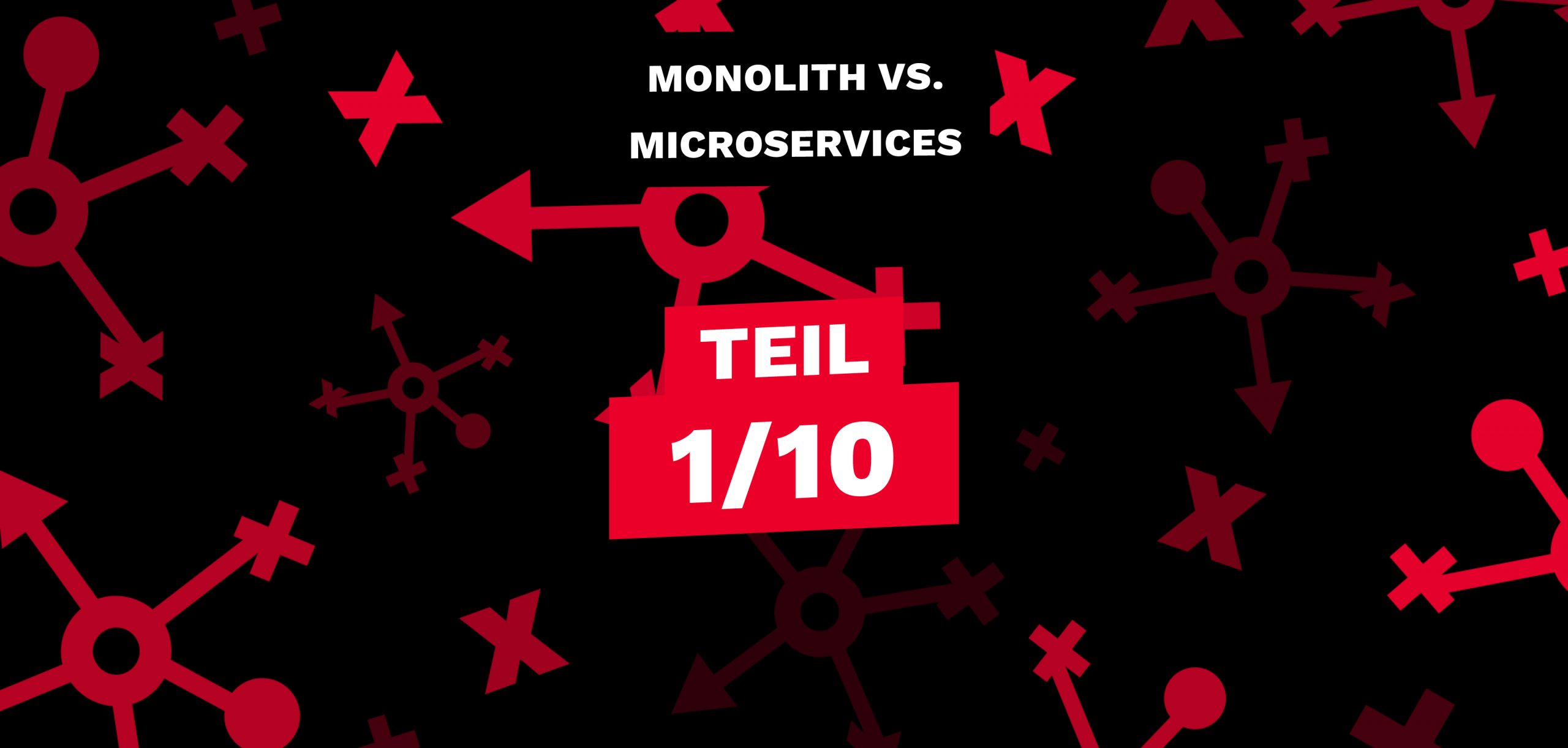 Monolith vs. Microservices Part 1: Der Richtige Start ebnet den Weg zum Erfolg